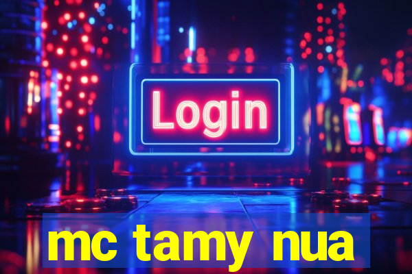 mc tamy nua