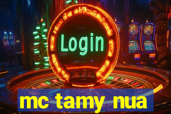 mc tamy nua