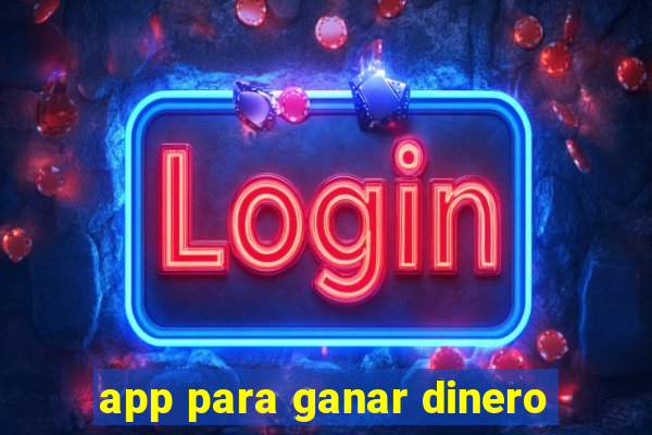 app para ganar dinero