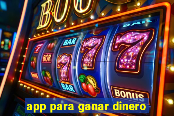 app para ganar dinero