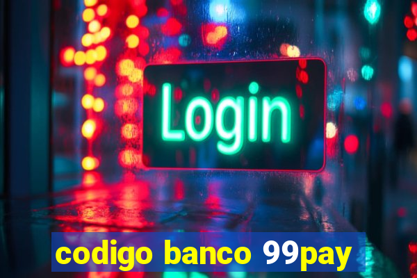 codigo banco 99pay