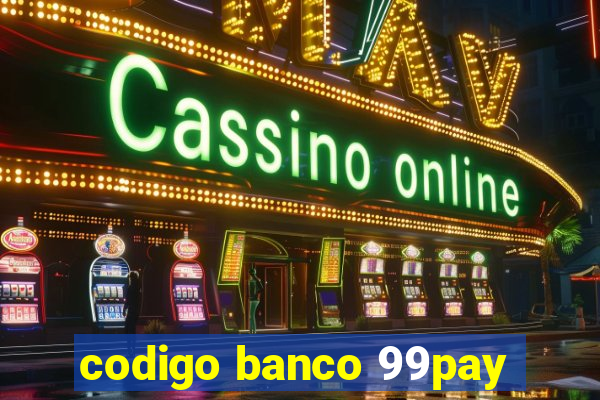 codigo banco 99pay