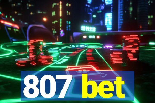 807 bet