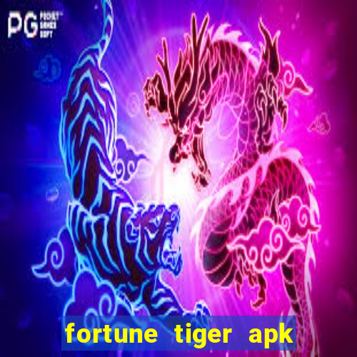 fortune tiger apk dinheiro infinito