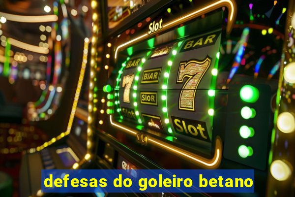 defesas do goleiro betano