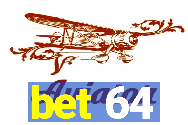 bet 64