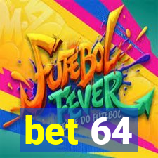 bet 64