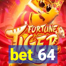 bet 64