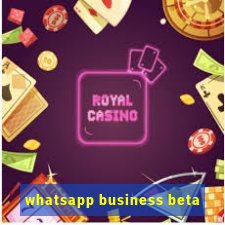 whatsapp business beta