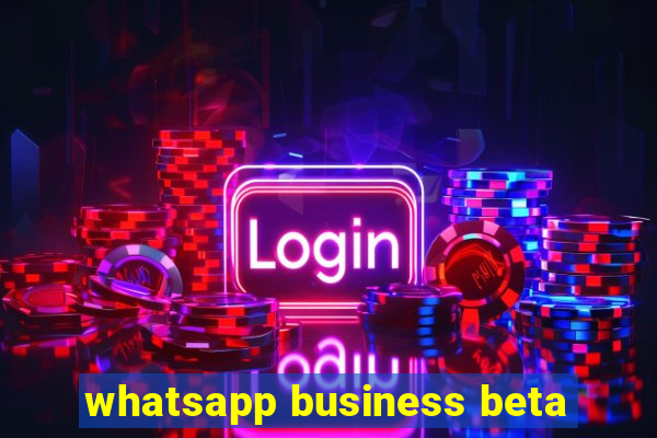 whatsapp business beta