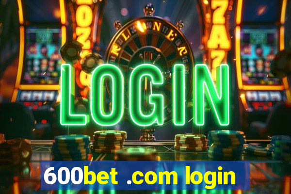 600bet .com login