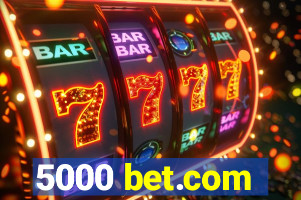 5000 bet.com