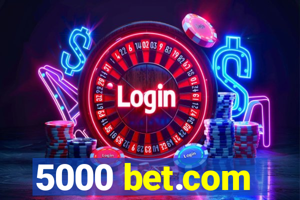 5000 bet.com