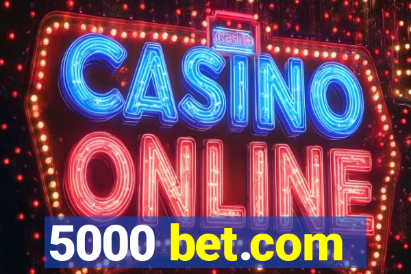 5000 bet.com