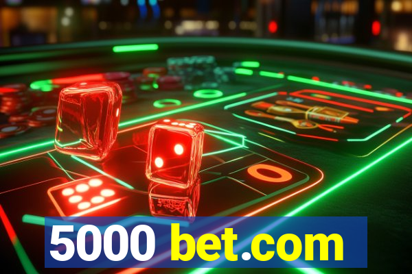 5000 bet.com