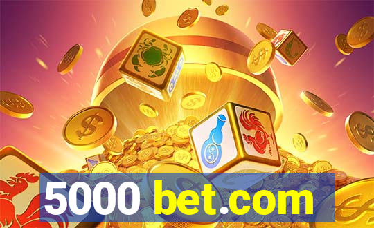 5000 bet.com