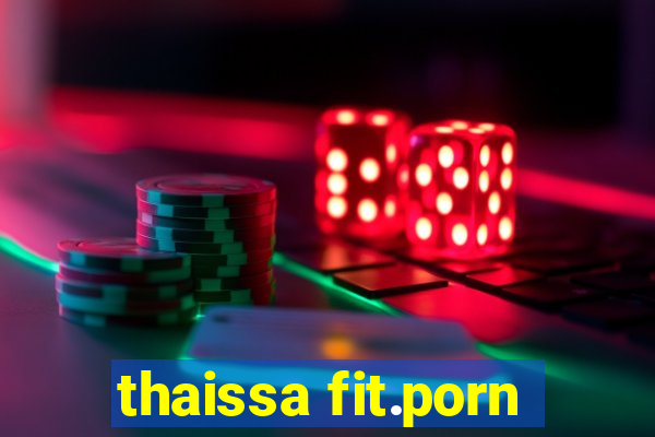 thaissa fit.porn