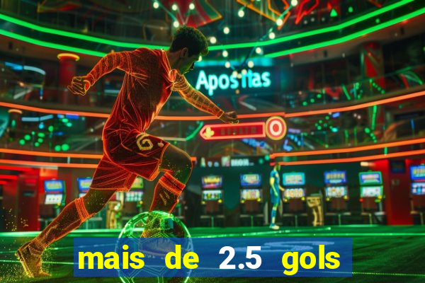 mais de 2.5 gols o que significa