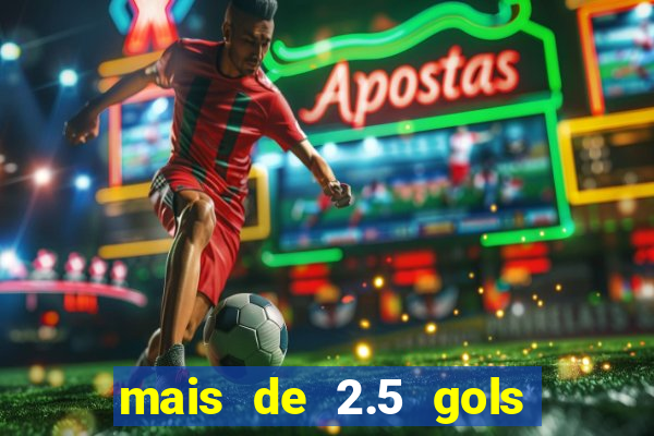 mais de 2.5 gols o que significa