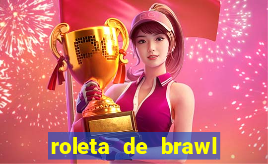 roleta de brawl stars 2024