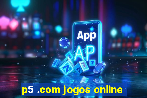 p5 .com jogos online