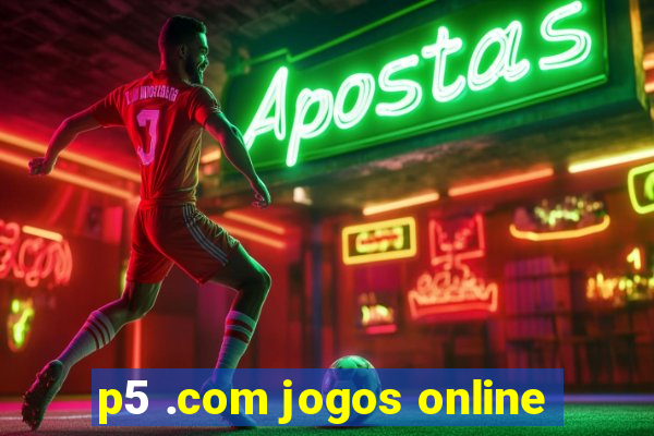 p5 .com jogos online