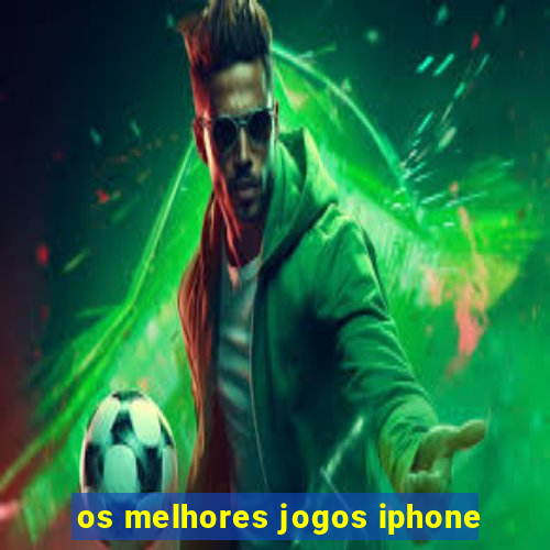 os melhores jogos iphone