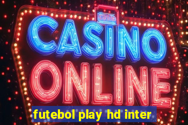 futebol play hd inter