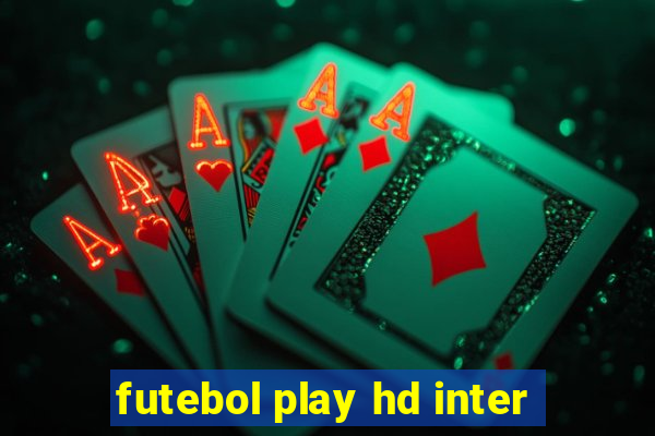 futebol play hd inter