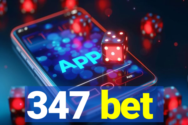 347 bet