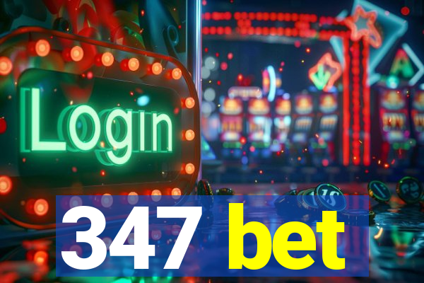 347 bet