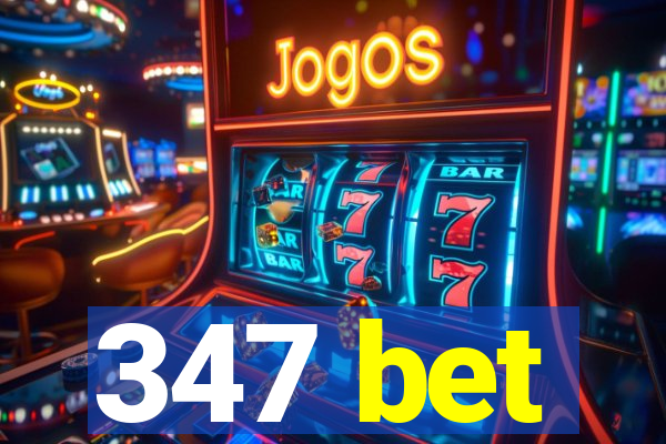 347 bet