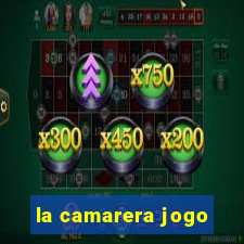 la camarera jogo