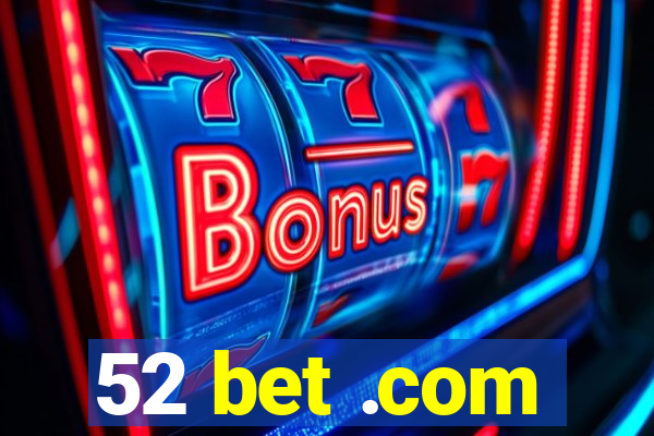 52 bet .com