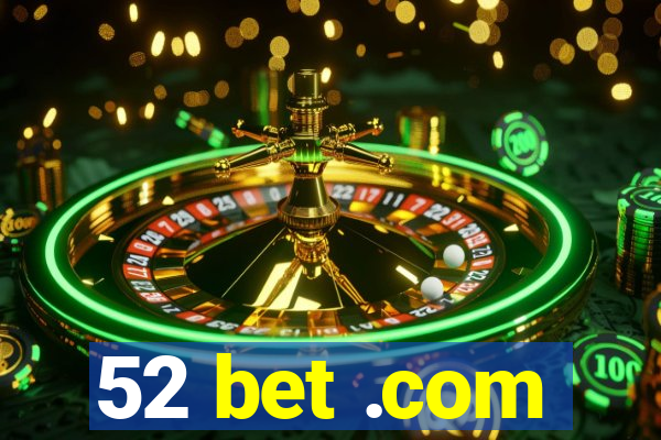 52 bet .com