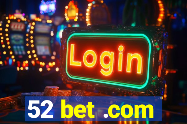 52 bet .com