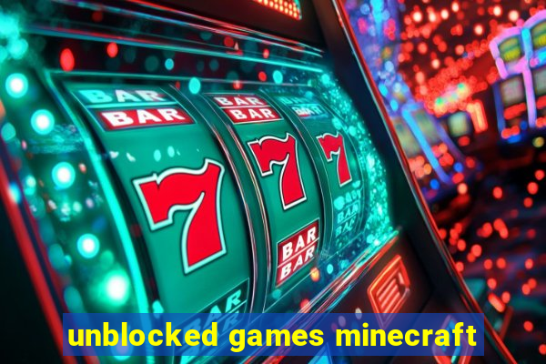 unblocked games minecraft