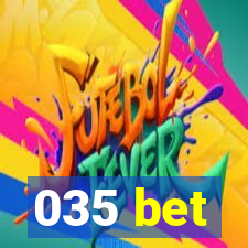 035 bet