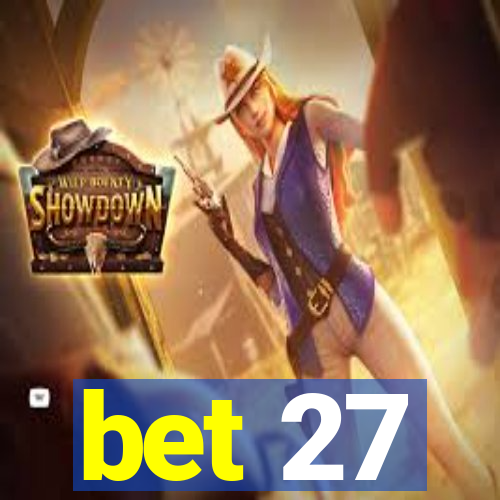 bet 27