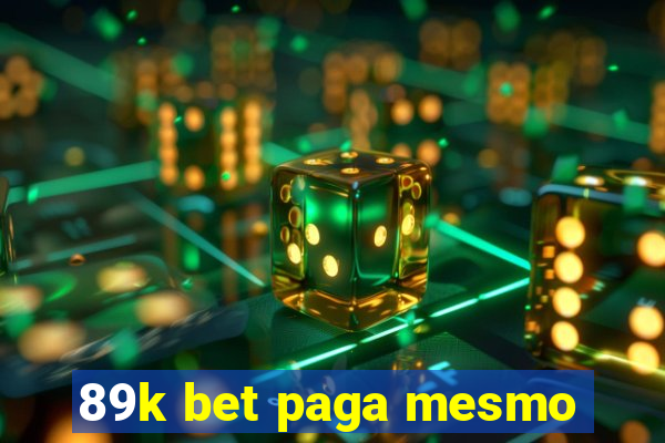 89k bet paga mesmo