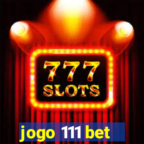 jogo 111 bet