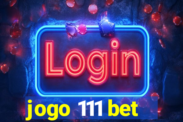 jogo 111 bet