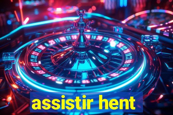 assistir hent