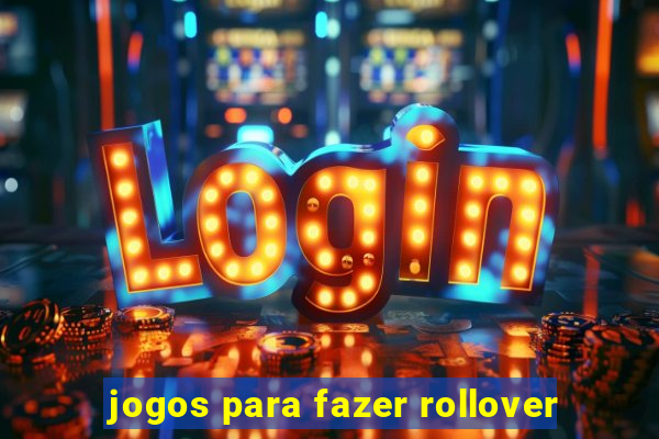 jogos para fazer rollover