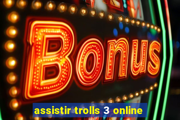 assistir trolls 3 online