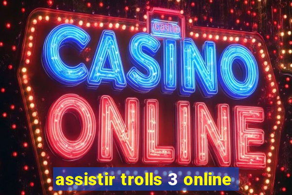 assistir trolls 3 online