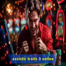 assistir trolls 3 online