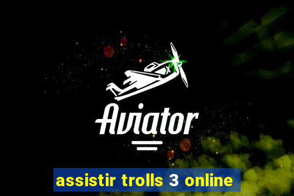 assistir trolls 3 online