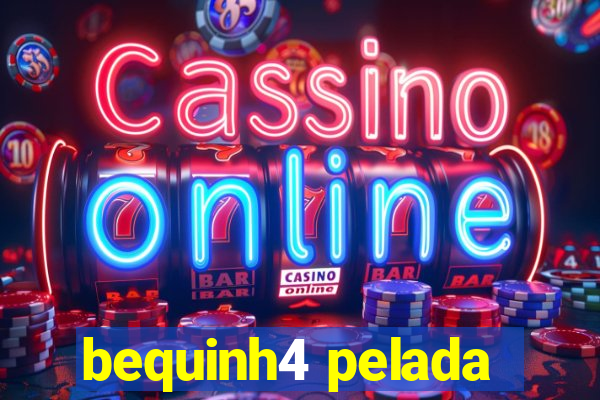 bequinh4 pelada