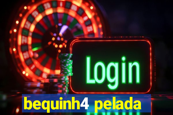 bequinh4 pelada